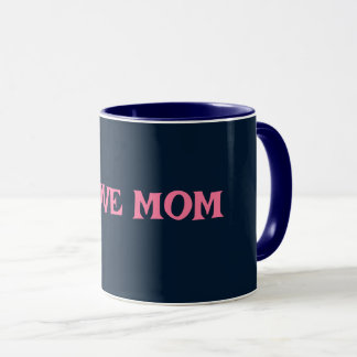 I LOVE MOM MUG FOR GIFT BIRTHDAY, SPECIAL DAY