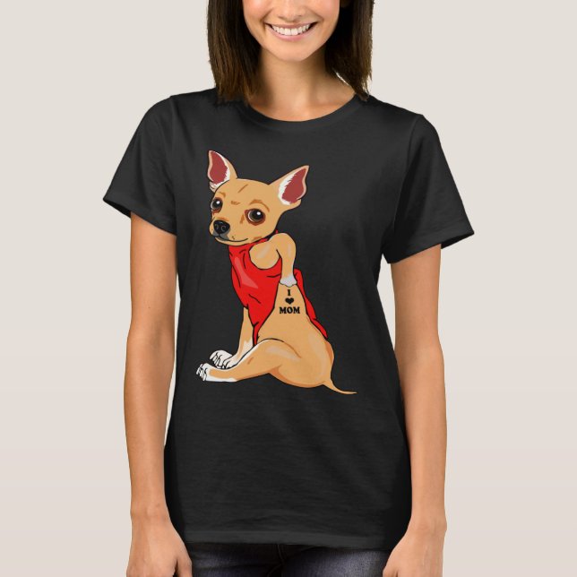I Love Mom Tattoo Chihuahua Dog  Women Chihuahua M T-Shirt (Front)