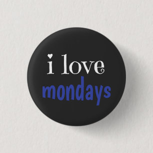 I love mondays 3 cm round badge