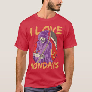 I Love Mondays Cloaked Skeleton Grim Reaper T-Shir T-Shirt