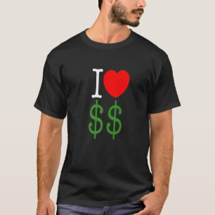 I Love Money Get Money Capitalism T-Shirt
