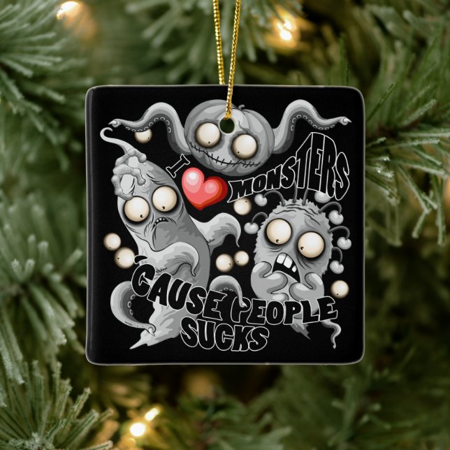 I Love Monsters 'cause People Sucks Ceramic Ornament (Tree)