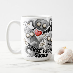 I Love Monsters 'cause People Sucks Coffee Mug