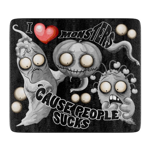 I Love Monsters 'cause People Sucks Cutting Board (Front)