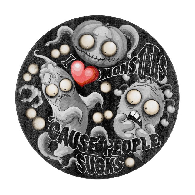 I Love Monsters 'cause People Sucks Cutting Board (Front)