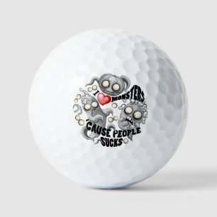 I Love Monsters 'cause People Sucks Golf Balls