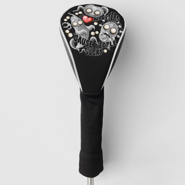 I Love Monsters 'cause People Sucks Golf Head Cover (Front)