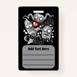 I Love Monsters 'cause People Sucks ID Badge