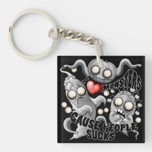 I Love Monsters 'cause People Sucks Key Ring