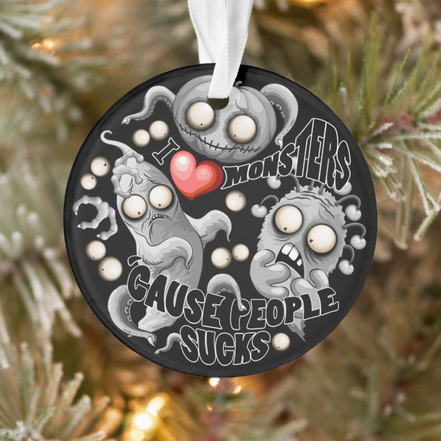 I Love Monsters 'cause People Sucks Ornament (Tree)