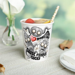 I Love Monsters 'cause People Sucks Paper Cups