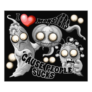 I Love Monsters 'cause People Sucks Photo Print