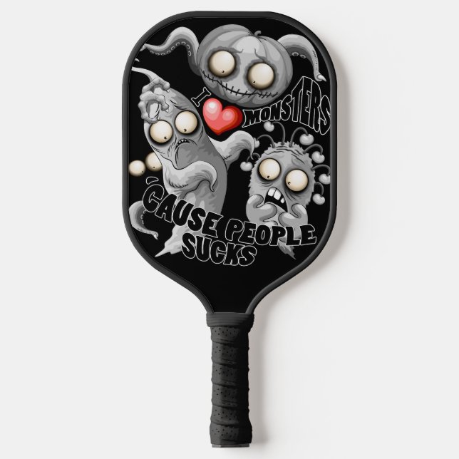 I Love Monsters 'cause People Sucks Pickleball Paddle (Front)