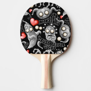 I Love Monsters 'cause People Sucks Ping Pong Paddle