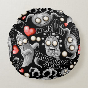 I Love Monsters 'cause People Sucks Round Cushion