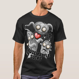 I Love Monsters 'cause People Sucks T-Shirt