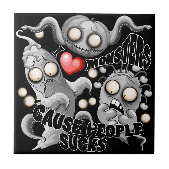 I Love Monsters 'cause People Sucks Tile (Front)