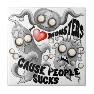 I Love Monsters 'cause People Sucks Tile