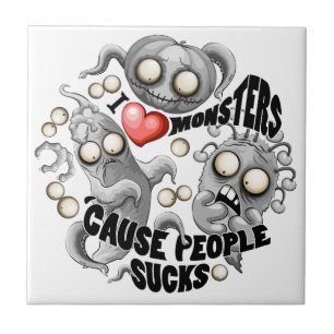 I Love Monsters 'cause People Sucks Tile