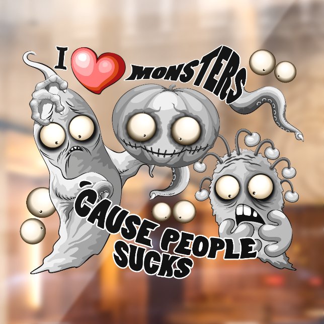I Love Monsters 'cause People Sucks Window Cling (Sheet 2)