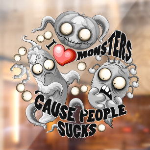 I Love Monsters 'cause People Sucks Window Cling