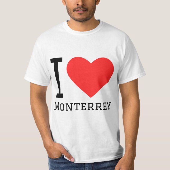 I love Monterrey  T-Shirt (Front)