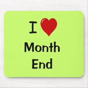 I Love Month End - Motivational Quote Mouse Mat