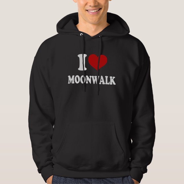 I Love Moonwalk Hoodie (Front)