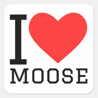 I love moose