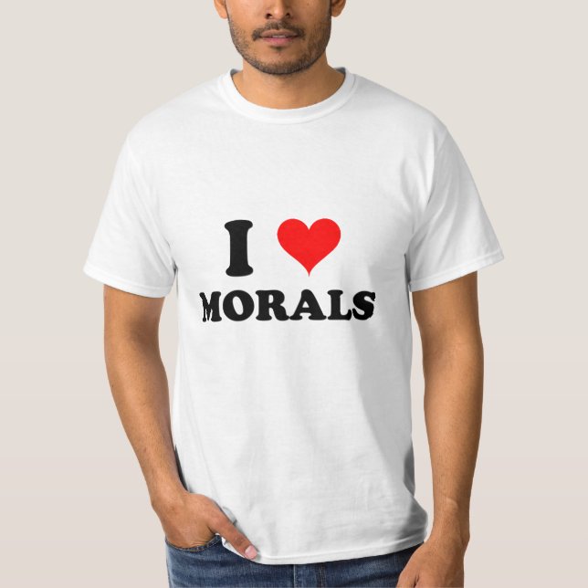 I Love Morals T-Shirt (Front)