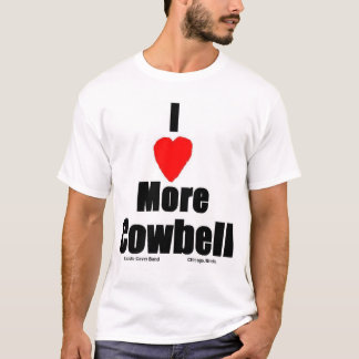I Love More Cowbell T-Shirt