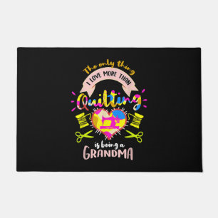 I Love More Than Quilting Is Being A Grandma Doormat