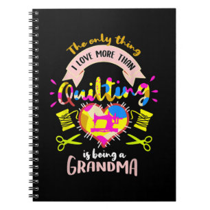 I Love More Than Quilting Is Being A Grandma Notebook