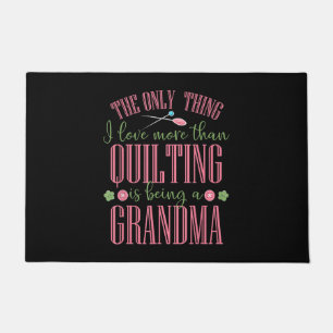 I Love More Than Quilting Is Being Grandma Doormat
