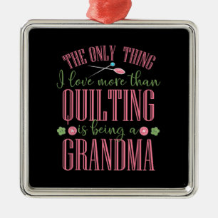 I Love More Than Quilting Is Being Grandma Metal Tree Decoration