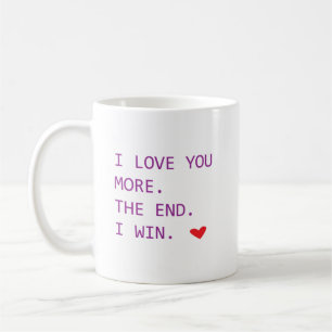 I Love More The End I Win Coffee Mug