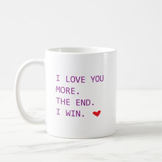 I Love More The End I Win Coffee Mug (Left)