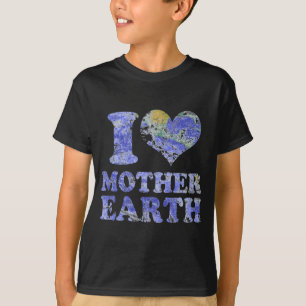 I Love Mother Earth T Shirt