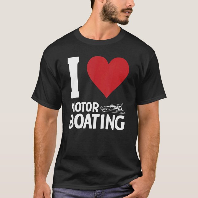 I Love Motor Boating Boat Owner Men Women T-Shirt (Front)