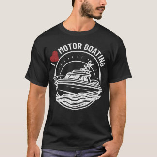 I Love Motor Boating Emblem Funny Boat Lover Enthu T-Shirt