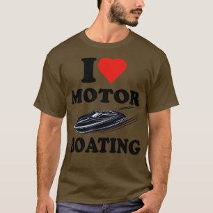 I Love Motor Boating Funny boater for Boating love T-Shirt