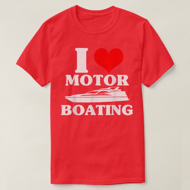 I Love Motor Boating Funny Boater T-Shirt (Design Front)