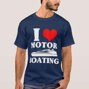 I Love Motor Boating Funny Boater T-Shirt