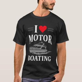I Love Motor Boating Sailing Boat Captain Sailor P T-Shirt