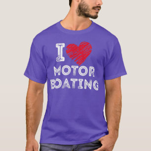 I Love Motor Boating T-Shirt