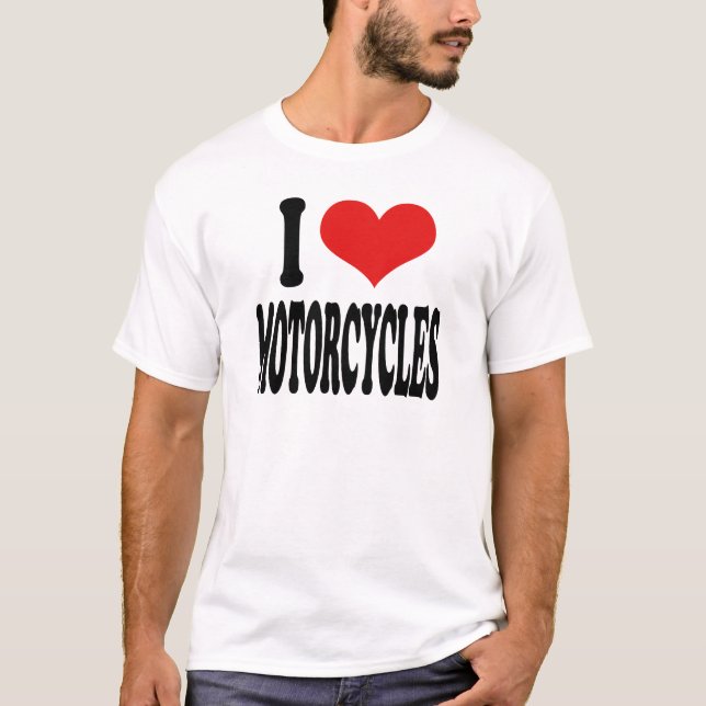I Love Motorcycles T-Shirt (Front)