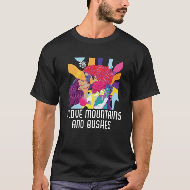 I Love Mountains And Busches Bisexual Bisexuality  T-Shirt (Front)