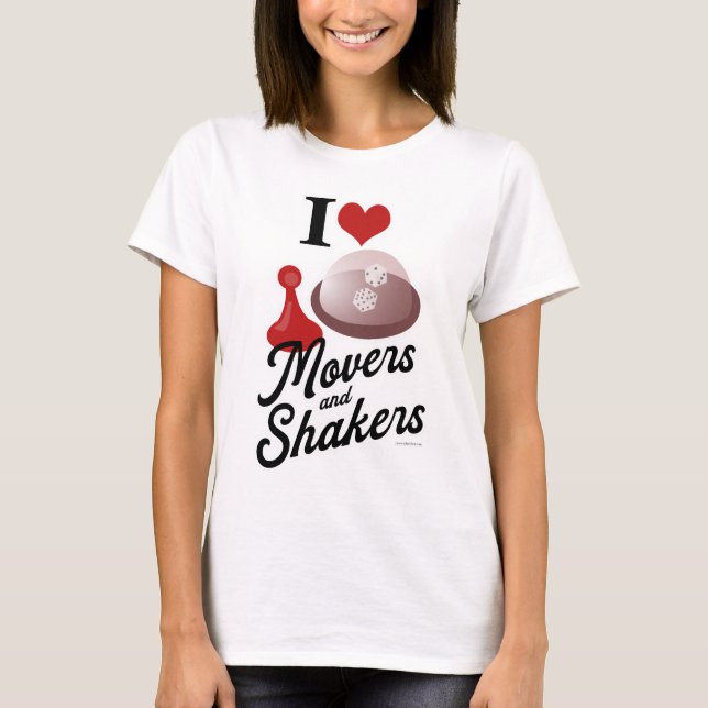  I Love Movers And Shakers Fun Board Gamer Motto T-Shirt (Front)