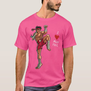 I Love Muay Thai For T-Shirt