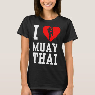 I Love Muay Thai Hobby Boxing Fighter Martial Arts T-Shirt